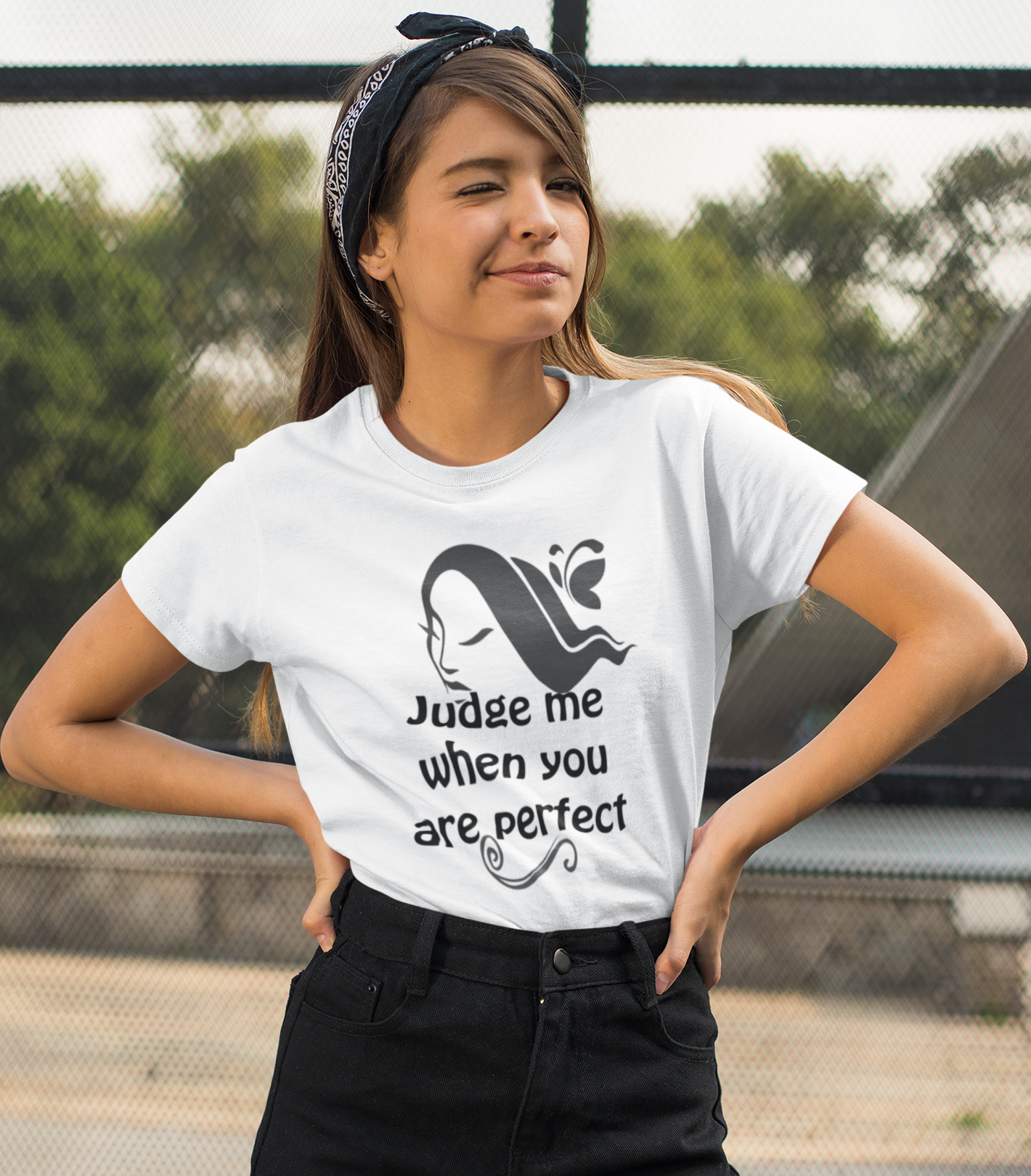 'Judge Me When You're Perfect' Quote T Shirt for Women D53